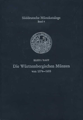 УЛРИХ КЛЯЙН, АЛЬБЕРТ РАФФ КАТАЛОГ. МОНЕТЫ ВЮРТТЕМБУРГА 1374-1673 1993 ULRICH KLEIN UND ALBERT RAFF, SUDDEUTSCHE KATALOG BAND 4, DIE WURTTEMBERGISCHEN MUNZEN (1374-1693), 280 СТРАНИЦ + ИЛЛЮСТРАЦИИ немецкий 00-01-06-39