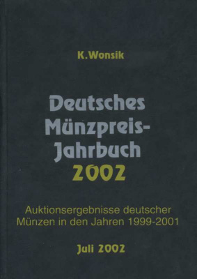КАЗИМИР ВОНЗИК ЕЖЕГОДНИК ЦЕН НА НЕМЕЦКИЕ МОНЕТЫ. АУКЦИОННЫЕ ПРОХОДЫ НЕМЕЦКИХ МОНЕТ В 1999-2001 ГОДАХ 2002 KASIMIR WONSIK, DEUTSCHES MUNZPREIS JAHRBUCH, AUKTIONSERGEBNISSE DEUTSCHER MUNZEN IN DEN JAHREN 1999-2001, 783 СТРАНИЦЫ немецкий 00-01-14-10