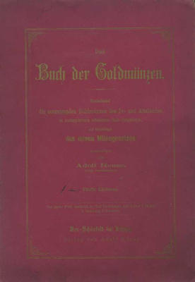 АДОЛЬФ ГЕНЦЕ КНИГА О ЗОЛОТЫХ МОНЕТАХ. ИЗДАНИЕ 15 1901 ADOLF HENZE, DAS BUCH DER GOLDMUNZEN, 41 СТРАНИЦА + ТАБЛИЦЫ С ПОЗОЛОЧЕННЫМИ ИЗОБРАЖЕНИЯМИ немецкий 00-01-06-38
