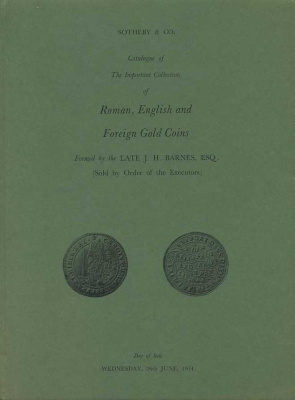 SOTHEBY & CO КАТАЛОГ ИЗ БОЛЬШОЙ КОЛЛЕКЦИИ ИЗ РИМСКИХ, АНГИЙСКИХ И ЗАРУБЕЖНЫХ ЗОЛОТЫХ МОНЕТ. LATE J.H. BARNES, ESQ. 27206 SOTHEBY & CO, CATALOGUE OF THE IMPORTANT COLLECTION OF ROMAN; ENGLISH AND FOREIGHN GOLD COINS; 172 СТРАНИЦЫ + ТАБЛИЦЫ С ИЛЛЮСТРАЦИЯМИ