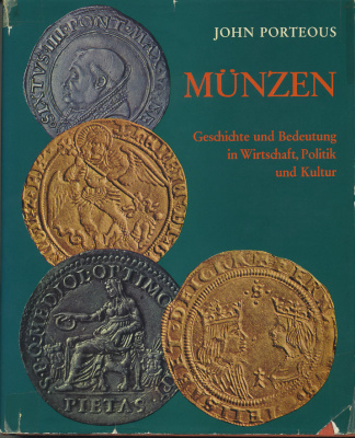 ДЖОН ПОРТОС МОНЕТЫ: ИСТОРИЯ И ИХ ЗНАЧЕНИЕ В ЭКОНОМИКЕ, ПОЛИТИКЕ И КУЛЬТУРЕ 1969 JOHN PORTEOUS MUNZEN GESCHICHTE UND BEDEUTUNG IN WIRTSCHAFT, POLITIK UND KULTUR, 256 СТРАНИЦ + ИЛЛЮСТРАЦИИ 00-01-02-04