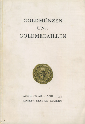АДОЛЬФ ГЕСС АУЦКИОННЫЙ КАТАЛОГ. ЗОЛОТЫЕ МОНЕТЫ И МЕДАЛИ. 5 АПРЕЛЯ 1955 1955 ADOLPH HESS, AUKTIONKATALOG 5. APRIL 1955, GOLDMUNZEN UND GOLD MEDAILLEN, 47 СТРАНИЦ + 16 ТАБЛИЦ С ИЛЛЮСТРАЦИЯМИ 00-01-07-06