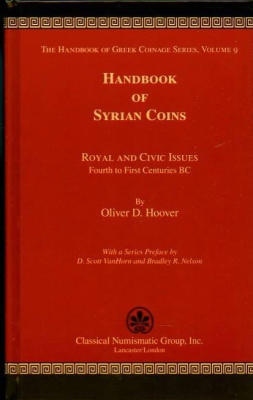 HOOVER, OLIVER D. THE HANDBOOK OF GREEK COINAGE SERIES. VOLUME 9. HANDBOOK OF SYRIAN COINS. ROYAL AND CIVIC ISSUES 4TH TO 1ST CENTURIES BC. 6-6-70-12